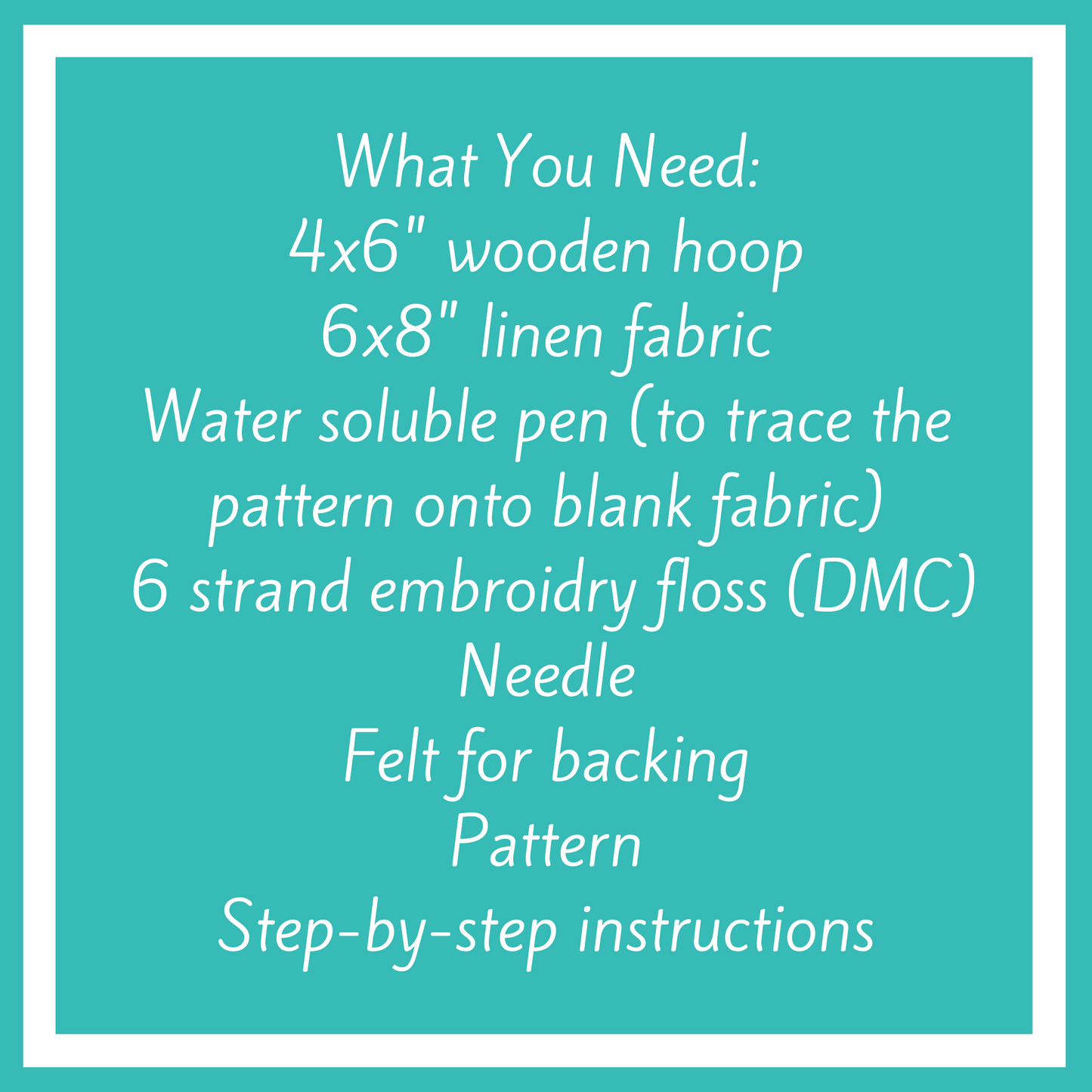 You will need: 4 x 6 inch wooden hoop, 6 x 8 inch linen fabric, water soluble pen, 6 strand embroidery floss, needle, felt for backing, pattern, step-by-step instructions