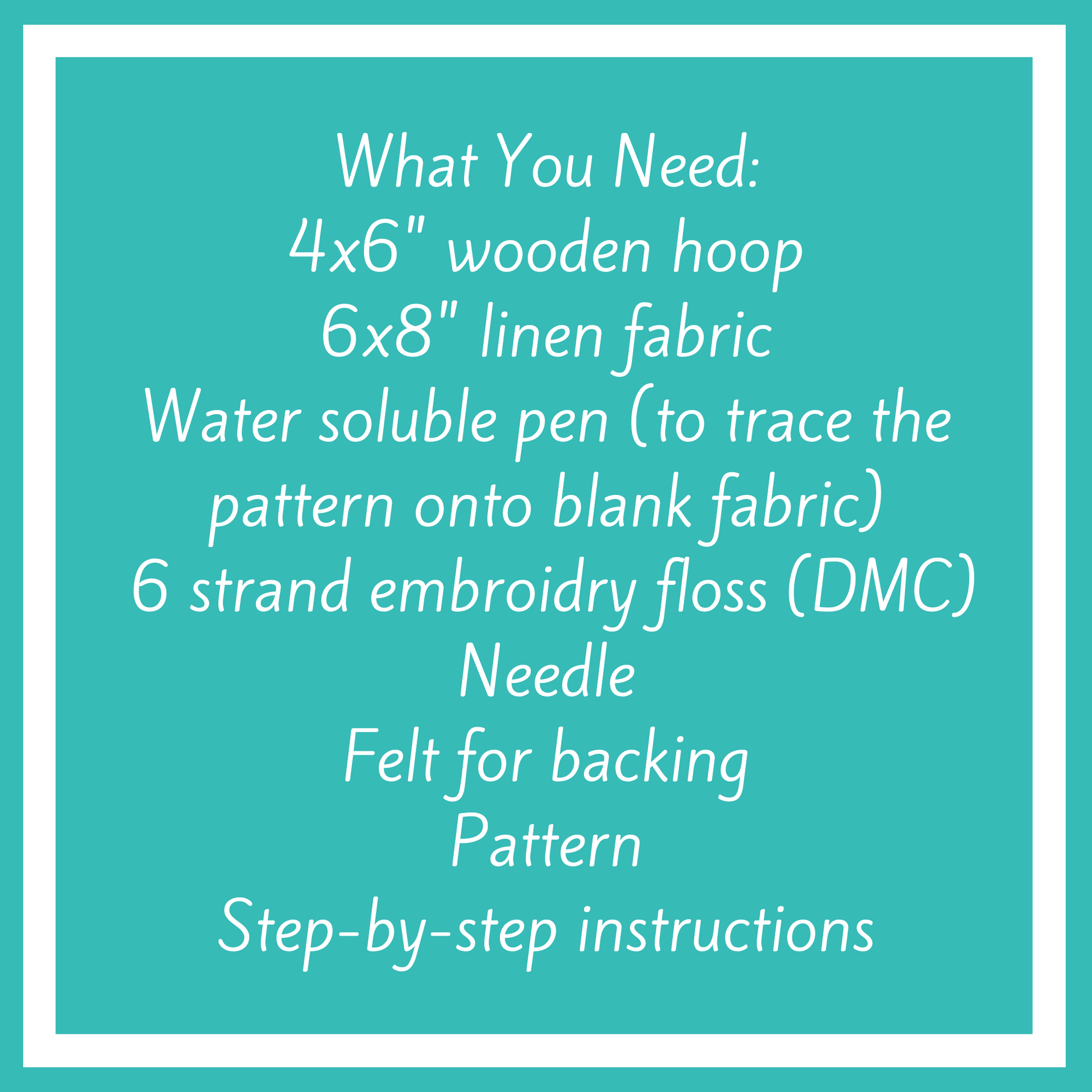 You will need: 4 x 6 inch wooden hoop, 6 x 8 inch linen fabric, water soluble pen, 6 strand embroidery floss, needle, felt for backing, pattern, step-by-step instructions